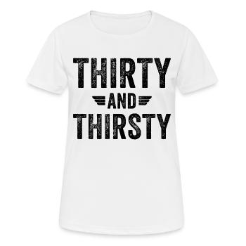 THIRTY AND THIRSTY Lustiges 30. Geburtstaggeschenk - Frauen T-Shirt atmungsaktiv - Weiß - Vorne - AI Model Female 172 dark (172cm)
