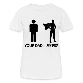 Your dad - my dad - dad - my dad - Women's Breathable T-Shirt - white - Front - AI Model Female 172 dark (172cm)