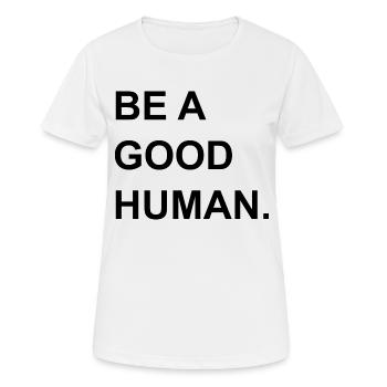 Soyez un bon humain. - T-shirt respirant Femme - blanc - Devant - AI Model Female 172 dark (172cm)