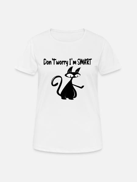 Ne t’inquiète pas, je suis intelligent. - T-shirt respirant Femme - blanc