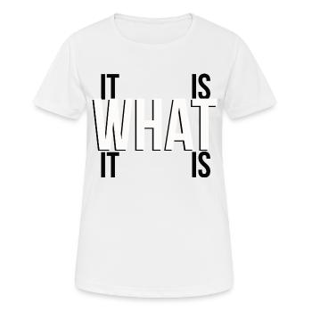 It is what it is - Women's Breathable T-Shirt - white - Front - AI Model Female 172 dark (172cm)