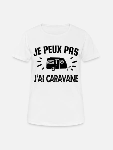 je peux pas j'ai caravane - T-shirt respirant Femme - blanc