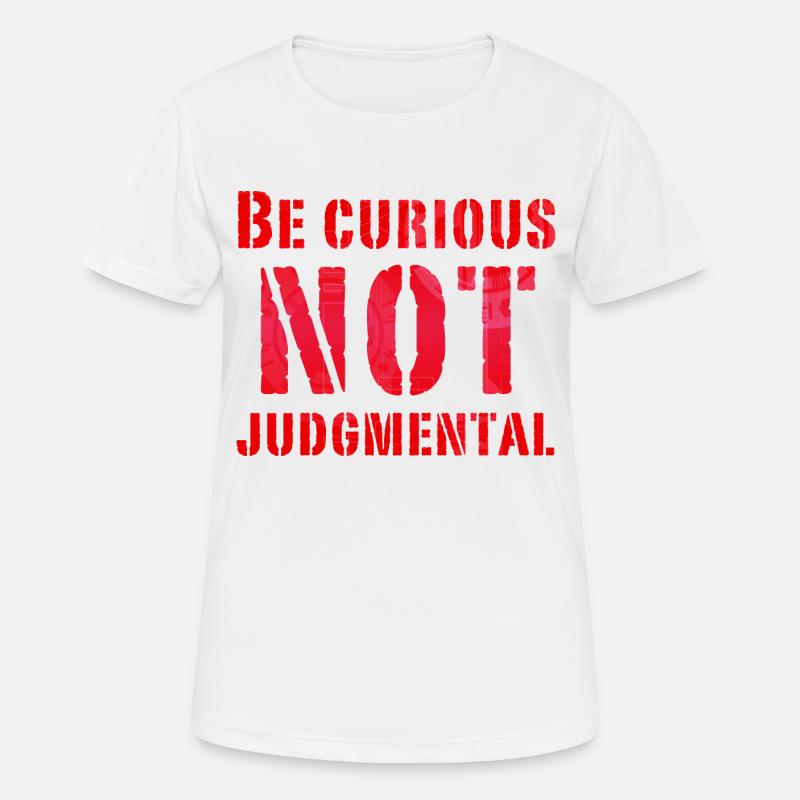 Be curious not judgmental essential text in red - Women's Breathable T-Shirt - white