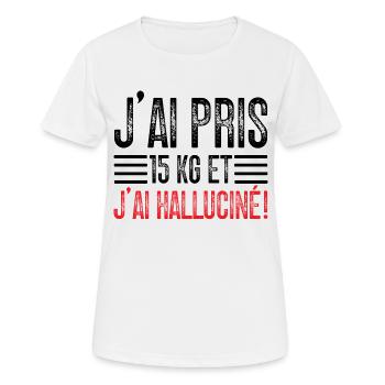 J'ai Pris 15 kg et J'ai halluciné! - T-shirt respirant Femme - blanc - Devant - AI Model Female 172 dark (172cm)