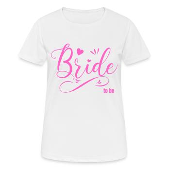 Bride to be - Frauen T-Shirt atmungsaktiv - Weiß - Vorne - AI Model Female 172 dark (172cm)