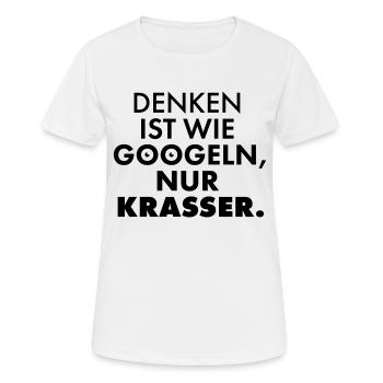 DENKEN ist wie googeln, nur KRASSER. - Frauen T-Shirt atmungsaktiv - Weiß - Vorne - AI Model Female 172 dark (172cm)