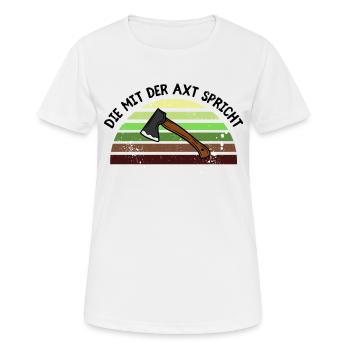 Die mit der Axt spricht - Frauen T-Shirt atmungsaktiv - Weiß - Vorne - AI Model Female 172 dark (172cm)
