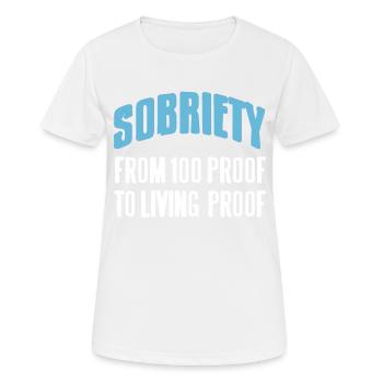 Sobriety From 100 Proof To Living Proof Retro - Women's Breathable T-Shirt - white - Front - AI Model Female 172 dark (172cm)