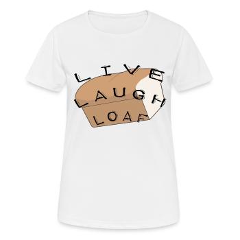 Live laugh loaf witziger Spruch Brot und Nacken - Frauen T-Shirt atmungsaktiv - Weiß - Vorne - AI Model Female 172 dark (172cm)