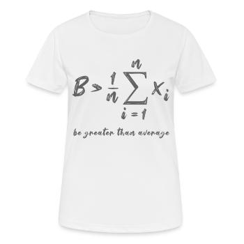 Be Greater Than Average Geek Mathe Formel Geschenk - Frauen T-Shirt atmungsaktiv - Weiß - Vorne - AI Model Female 172 dark (172cm)
