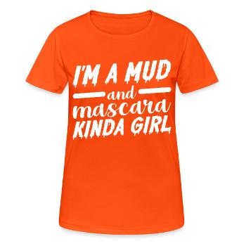 I'm A Mud And Mascara Kinda Girl 3 - Frauen T-Shirt atmungsaktiv - Neonorange - Vorne - AI Model Female 172 dark (172cm)