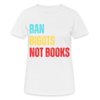 Interdire les bigots Pas les livres Livres interdits - T-shirt respirant Femme - blanc - Devant - AI Model Female 172 dark (172cm)