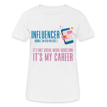 Influencer, It's Not Social Media Addiction 4 - Frauen T-Shirt atmungsaktiv - Weiß - Vorne - AI Model Female 172 dark (172cm)