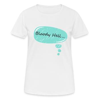 bloody hell .... sprechblase - Frauen T-Shirt atmungsaktiv - Weiß - Vorne - AI Model Female 172 dark (172cm)