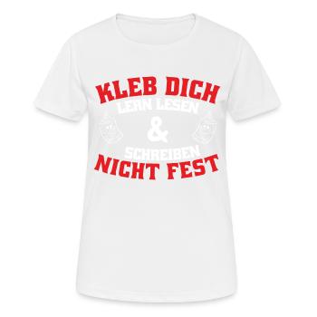 Kleb Dich Nicht Fest. Lern Lesen Und Schreiben - Frauen T-Shirt atmungsaktiv - Weiß - Vorne - AI Model Female 172 dark (172cm)