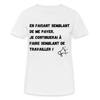 semblant de payer, semblant de travailler - T-shirt respirant Femme - blanc - Devant - AI Model Female 172 dark (172cm)