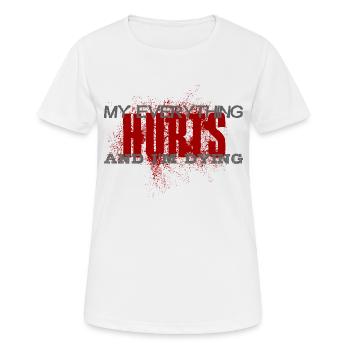 MY EVERYTHING HURTS AND I'M DYING Everything hurts - Women's Breathable T-Shirt - white - Front - AI Model Female 172 dark (172cm)