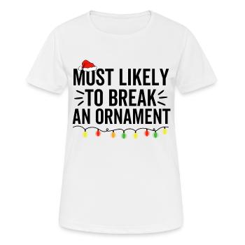Am wahrscheinlichsten, um ein Ornament zu brechen - Frauen T-Shirt atmungsaktiv - Weiß - Vorne - AI Model Female 172 dark (172cm)