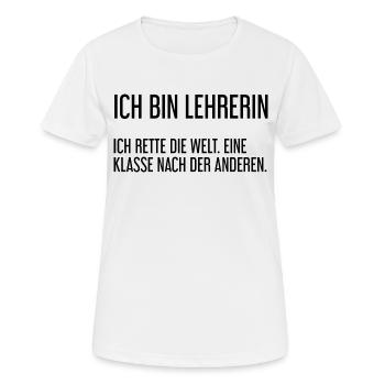 Ich bin Lehrerin - ich rette die Welt - Frauen T-Shirt atmungsaktiv - Weiß - Vorne - AI Model Female 172 dark (172cm)