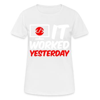 It Worked Yesterday 4 - Frauen T-Shirt atmungsaktiv - Weiß - Vorne - AI Model Female 172 dark (172cm)