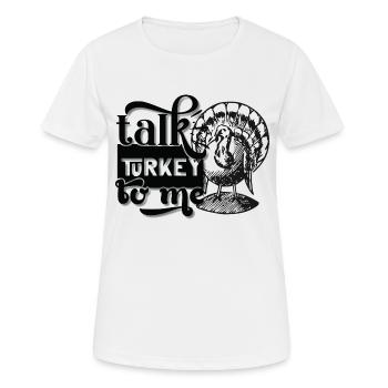 Thanksgiving Truthahn Sprich Truthahn zu Mir USA - Frauen T-Shirt atmungsaktiv - Weiß - Vorne - AI Model Female 172 dark (172cm)