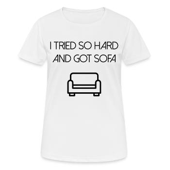 Ich habe mich so sehr bemüht und ein Sofa bekommen - Frauen T-Shirt atmungsaktiv - Weiß - Vorne - AI Model Female 172 dark (172cm)