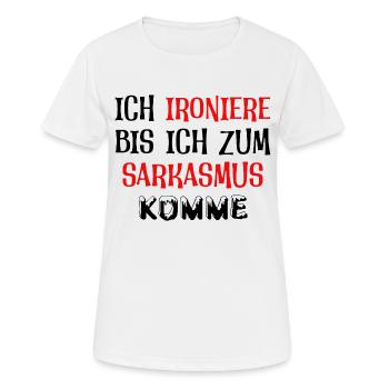 Ich ironiere bis ich zum Sarkasmus komme - Frauen T-Shirt atmungsaktiv - Weiß - Vorne - AI Model Female 172 dark (172cm)
