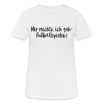 Mir Reichts, Ich Geh' Fußballspielen! - Frauen T-Shirt atmungsaktiv - Weiß - Vorne - AI Model Female 172 dark (172cm)