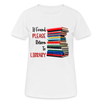 Wenn gefunden, bitte zurück zur Bibliothek - Frauen T-Shirt atmungsaktiv - Weiß - Vorne - AI Model Female 172 dark (172cm)