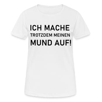 Ich mach trotzdem meinen Mund auf - Frauen T-Shirt atmungsaktiv - Weiß - Vorne - AI Model Female 172 dark (172cm)