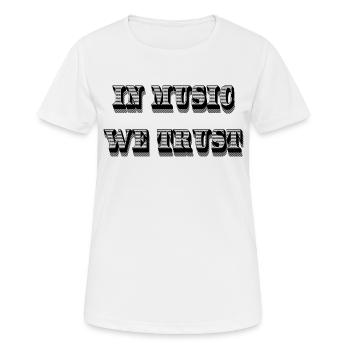 In der Musik, der wir vertrauen - Frauen T-Shirt atmungsaktiv - Weiß - Vorne - AI Model Female 172 dark (172cm)