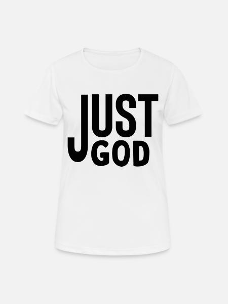 Just God - Frauen T-Shirt atmungsaktiv - Weiß