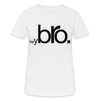 Hey Bro - Frauen T-Shirt atmungsaktiv - Weiß - Vorne - AI Model Female 172 dark (172cm)