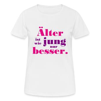 Älter ist wie jung nur besser - Frauen T-Shirt atmungsaktiv - Weiß - Vorne - AI Model Female 172 dark (172cm)