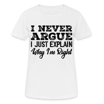 Ich streite nie, ich erkläre nur, warum ich Recht habe - Frauen T-Shirt atmungsaktiv - Weiß - Vorne - AI Model Female 172 dark (172cm)
