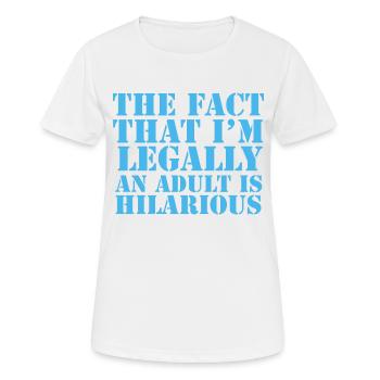Le fait que je sois légalement un adulte est hilarant - T-shirt respirant Femme - blanc - Devant - AI Model Female 172 dark (172cm)