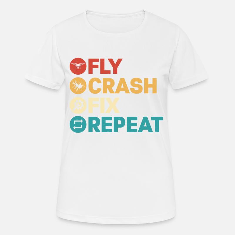 Fly Crash Fix Repeat Drone Pilot RC Flight - Frauen T-Shirt atmungsaktiv - Weiß