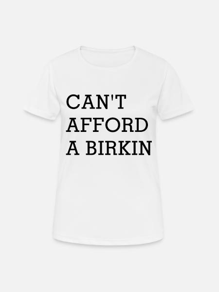 Can't afford a birkin - Women's Breathable T-Shirt - white