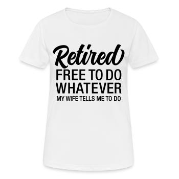Retired - Free To Do Whatever My Wife Tells Me... - T-shirt respirant Femme - blanc - Devant - AI Model Female 172 dark (172cm)