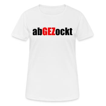 Abgezockt - GEZ - - Frauen T-Shirt atmungsaktiv - Weiß - Vorne - AI Model Female 172 dark (172cm)
