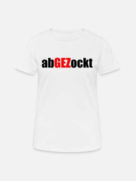 Abgezockt - GEZ - - Frauen T-Shirt atmungsaktiv - Weiß