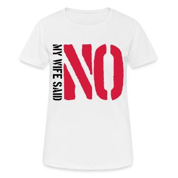 Wife Said No - Frauen T-Shirt atmungsaktiv - Weiß - Vorne - AI Model Female 172 dark (172cm)