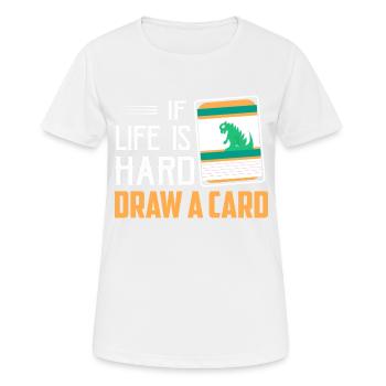 If Life Is Hard - Draw A Card Trading Cards Card C - Frauen T-Shirt atmungsaktiv - Weiß - Vorne - AI Model Female 172 dark (172cm)