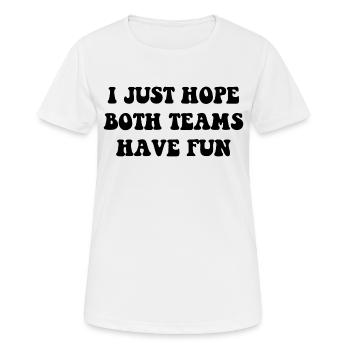 Ich hoffe nur, dass beide Teams lustige, lustige Sprüche haben - Frauen T-Shirt atmungsaktiv - Weiß - Vorne - AI Model Female 172 dark (172cm)