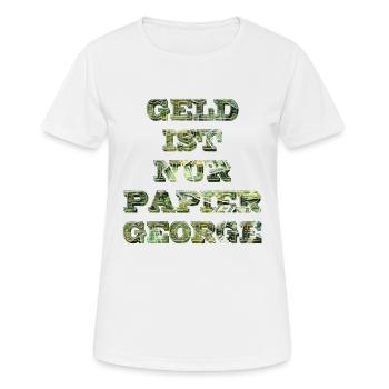 Geld ist nur papier, george - Frauen T-Shirt atmungsaktiv - Weiß - Vorne - AI Model Female 172 dark (172cm)