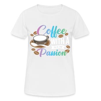 Coffee with a new Passion - Frauen T-Shirt atmungsaktiv - Weiß - Vorne - AI Model Female 172 dark (172cm)