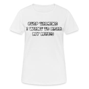 Arrête de parler je veux entendre ma musique - T-shirt respirant Femme - blanc - Devant - AI Model Female 172 dark (172cm)