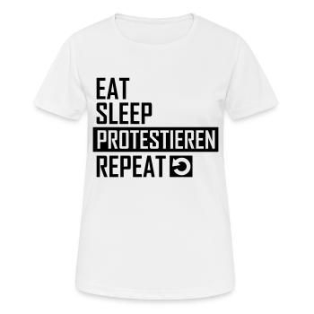 Eat Sleep Protestieren Repeat Protest - Frauen T-Shirt atmungsaktiv - Weiß - Vorne - AI Model Female 172 dark (172cm)
