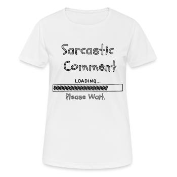 Sarkastischer Kommentar wird geladen, bitte warten - Frauen T-Shirt atmungsaktiv - Weiß - Vorne - AI Model Female 172 dark (172cm)