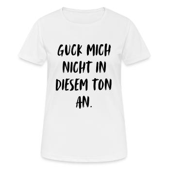 Guck mich nicht in diesem Ton an. - Frauen T-Shirt atmungsaktiv - Weiß - Vorne - AI Model Female 172 dark (172cm)